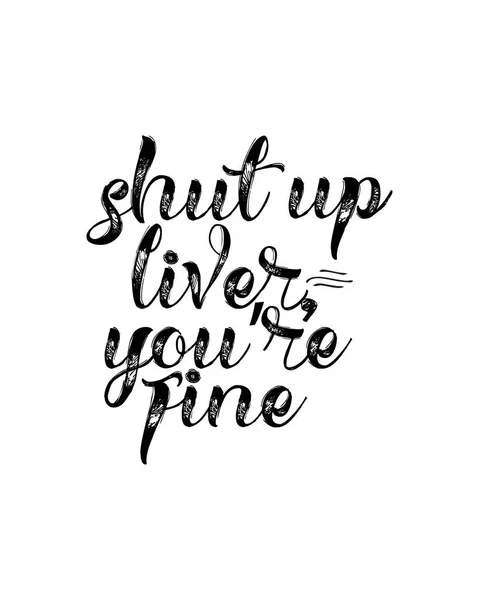 Shutup Liver You Fine Hand Drawn Typography Poster Design Premium — Stock Vector