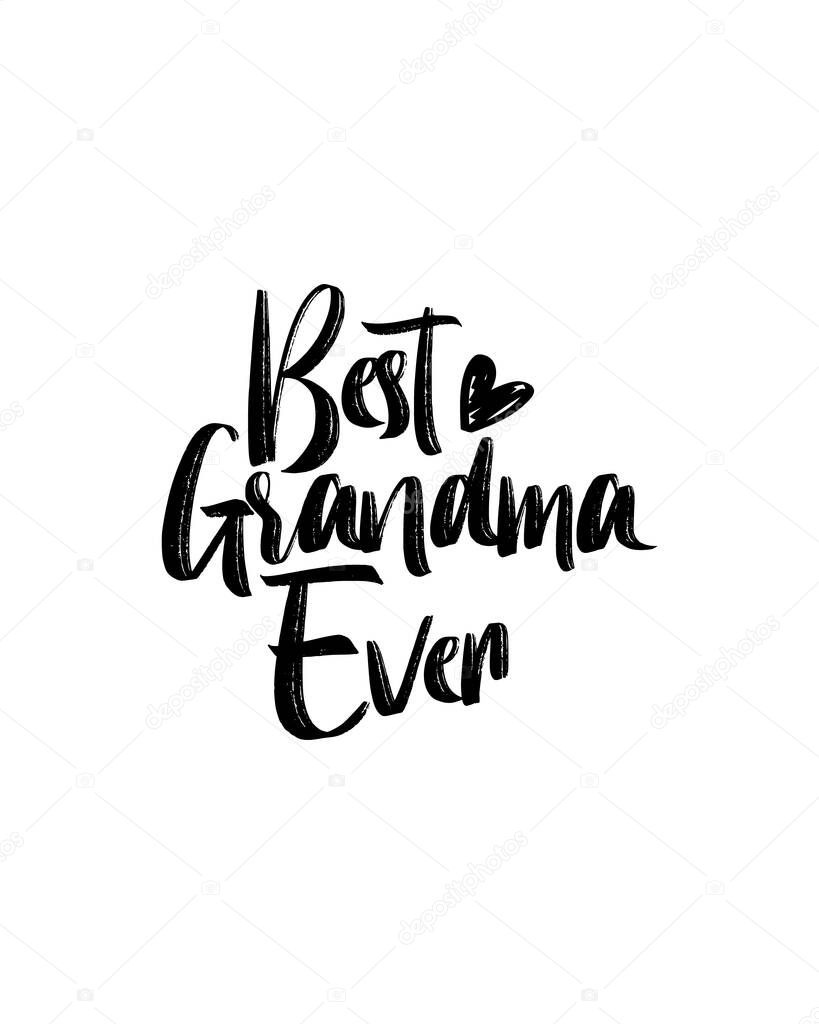 best grandma ever. Hand drawn typography poster design. Premium Vector.