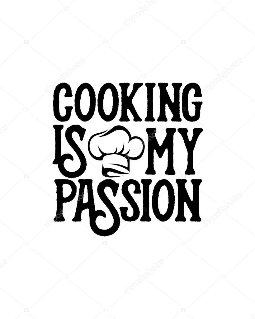 Cooking is my passion. Hand drawn typography poster design. Premium Vector.