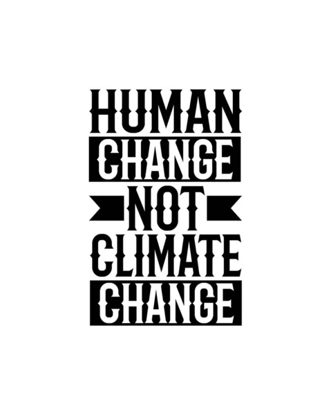 Menschlicher Wandel Statt Klimawandel Handgezeichnetes Typografie Plakatdesign Premium Vektor — Stockvektor