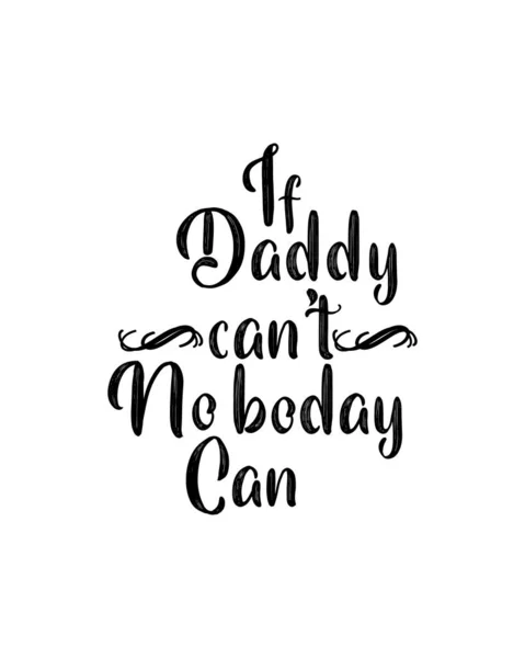 Pappa Inte Kan Det Kan Ingen Handritad Typografi Affisch Design — Stock vektor