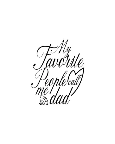 Favorite People Call Dad Hand Drawn Typography Poster Design Premium — Stock Vector