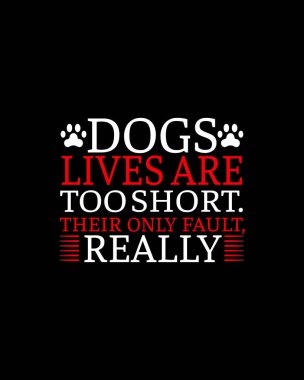 Köpeklerin hayatları gerçekten çok kısadır. Tek hataları elle çizilmiş tipografi poster tasarımı. Premium Vektörü.