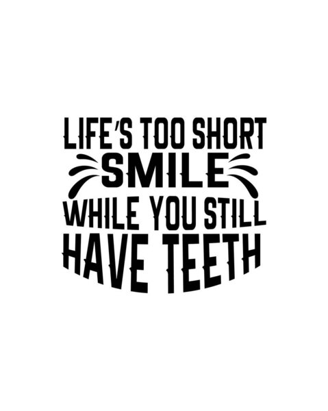 Жизнь слишком коротка, пока у тебя еще есть зубы. Ручной рисунок типографского плаката. Вектор.