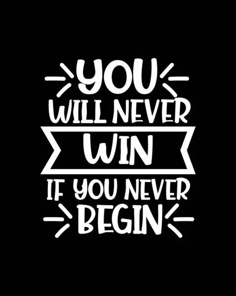 You Never Win You Never Begin Hand Drawn Typography Poster — Stock Vector