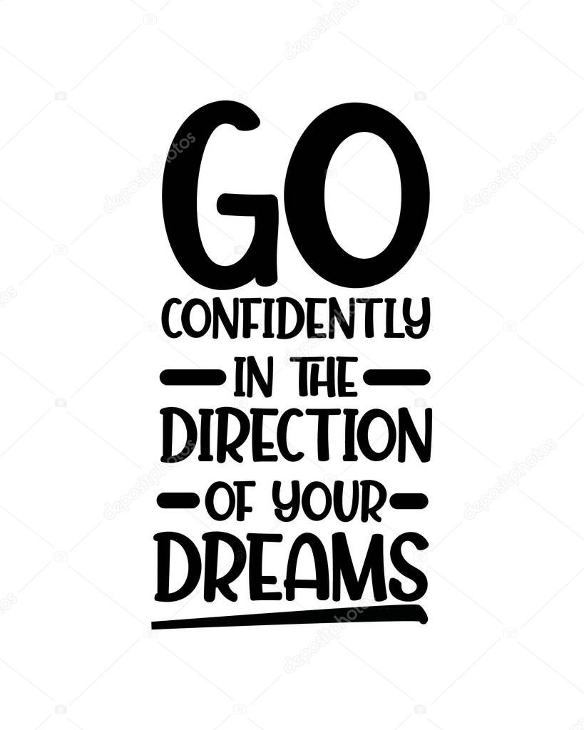 Go confidently in the direction of your dreams. Hand drawn typography poster design. Premium Vector.