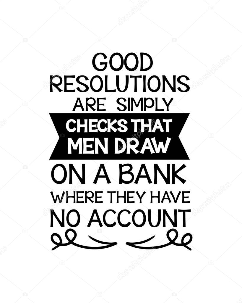 Good resolutions are simply checks that men draw on a bank where they have no account. Hand drawn typography poster design. Premium Vector.