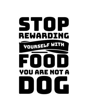 Kendini yiyecekle ödüllendirmeyi bırak. Sen bir köpek değilsin. El çizimi tipografi poster tasarımı. Premium Vektörü