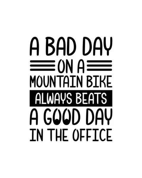 Egy Rossz Nap Egy Mountain Bike Mindig Jobb Mint Egy — Stock Vector