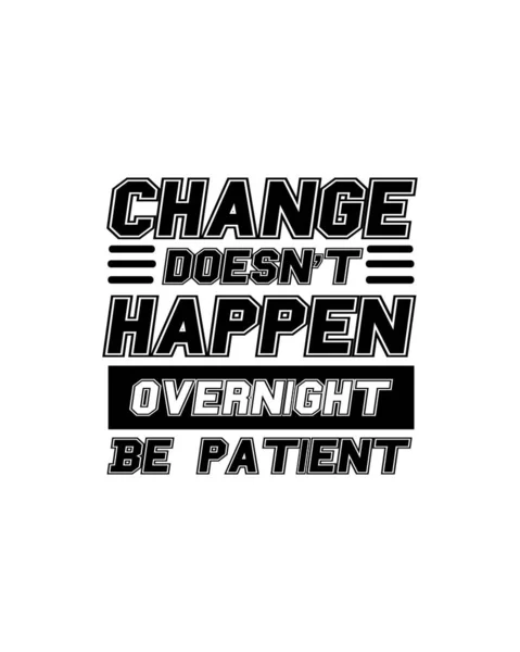 Change Doesn Happen Overnight Patient Hand Drawn Typography Poster Design — Stock Vector