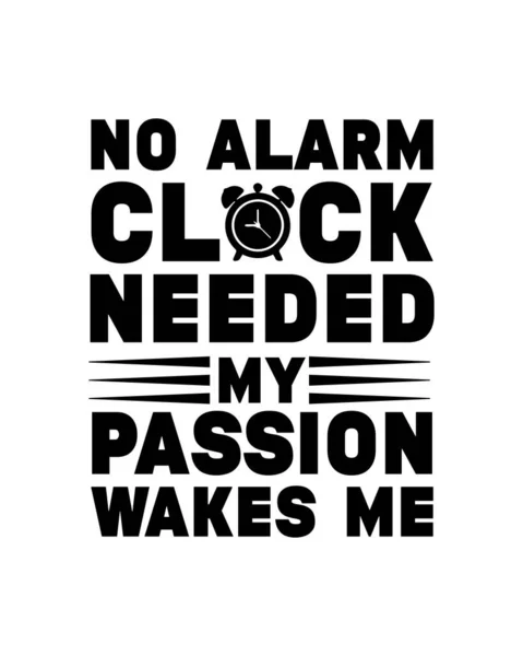 目覚まし時計は私の情熱が私を目覚めさせる必要はなかった 手書きのタイポグラフィポスターデザイン プレミアムベクトル — ストックベクタ