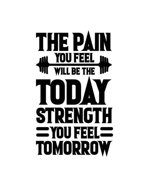Der Schmerz Den Sie Heute Empfinden Wird Die Stärke Sein — Stockvektor