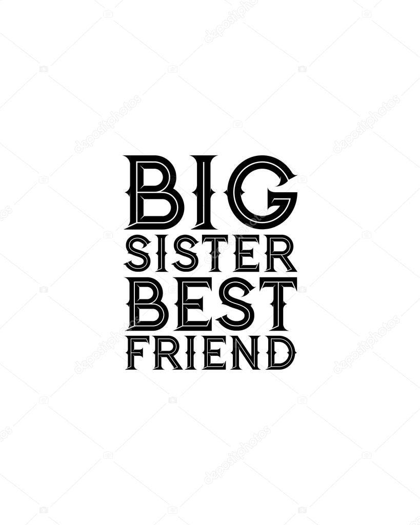 Big sister best friend.Hand drawn typography poster design. Premium Vector.