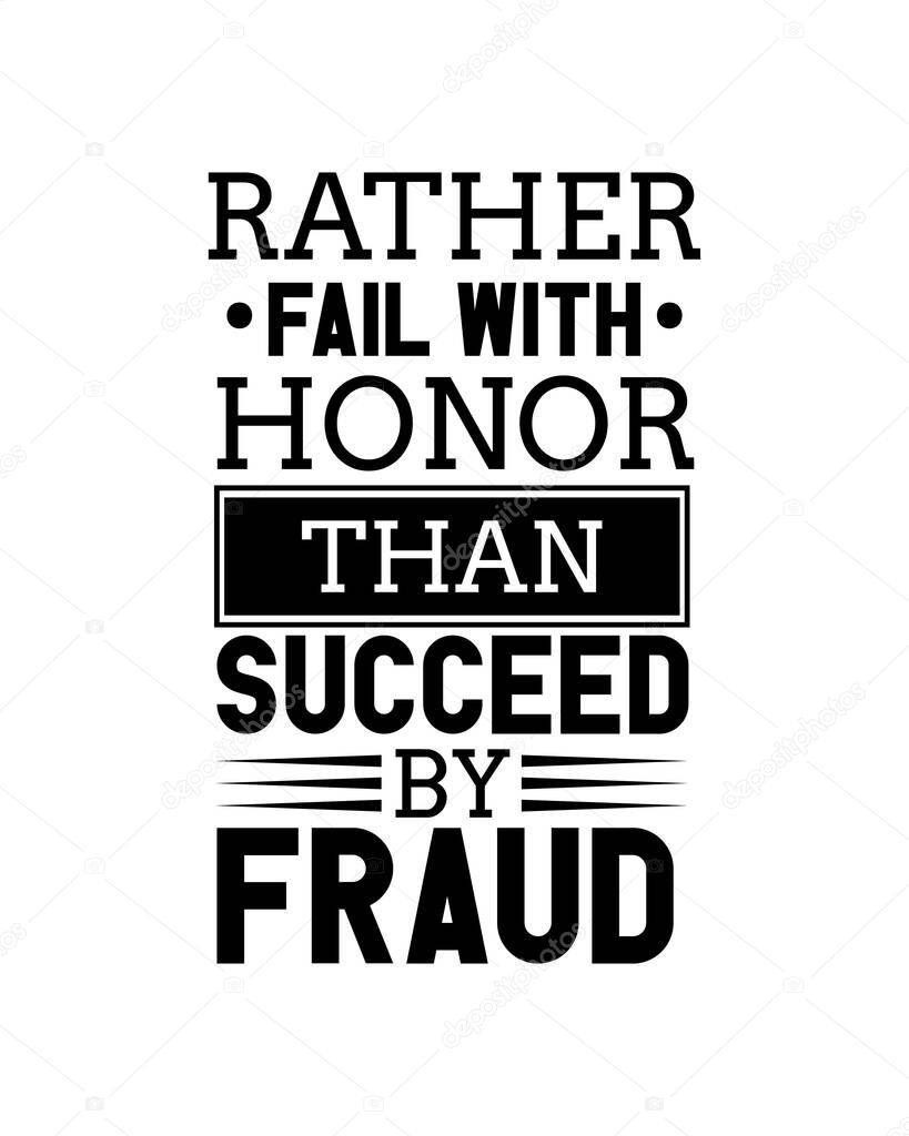 Rather fail with honor than succeed by proud.Hand drawn typography poster design. Premium Vector.