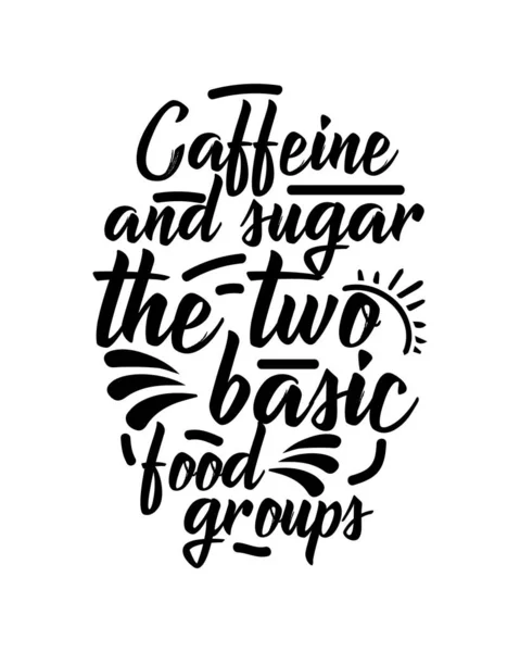 Koffein Und Zucker Sind Die Beiden Grundnahrungsmittelgruppen Handgezeichnetes Typografie Plakatdesign — Stockvektor