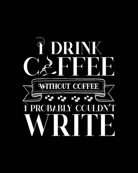 Ich Trinke Kaffee Ohne Kaffee Den Ich Wahrscheinlich Nicht Schreiben — Stockvektor