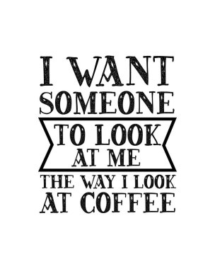 Birinin bana benim kahveye baktığım gibi bakmasını istiyorum. El çizimi tipografi poster tasarımı. Premium Vektörü.
