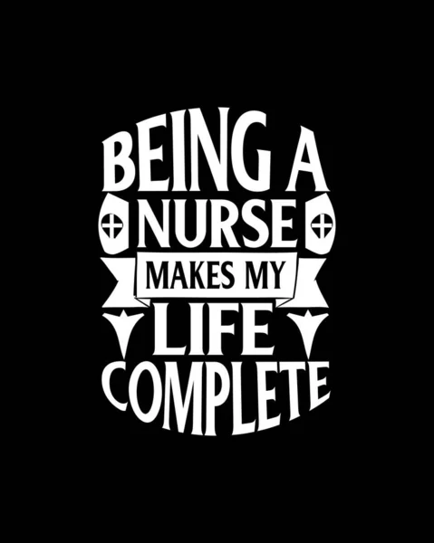 Being Nurse Makes Life Complete Hand Drawn Typography Poster Design — Stock Vector