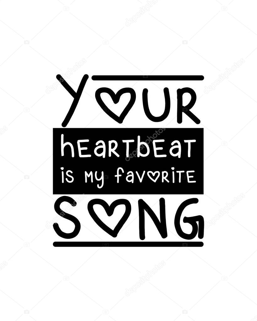 Your heartbeat is my favorite song hand drawn typography poster design. Premium Vector.