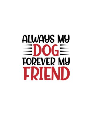 Her zaman benim köpeğim sonsuza kadar arkadaşım. El çizimi tipografi poster tasarımı. Premium Vektörü.