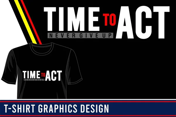 Tijd Handelen Typografie Shirt Ontwerp Grafische Vector Illustratie — Stockvector
