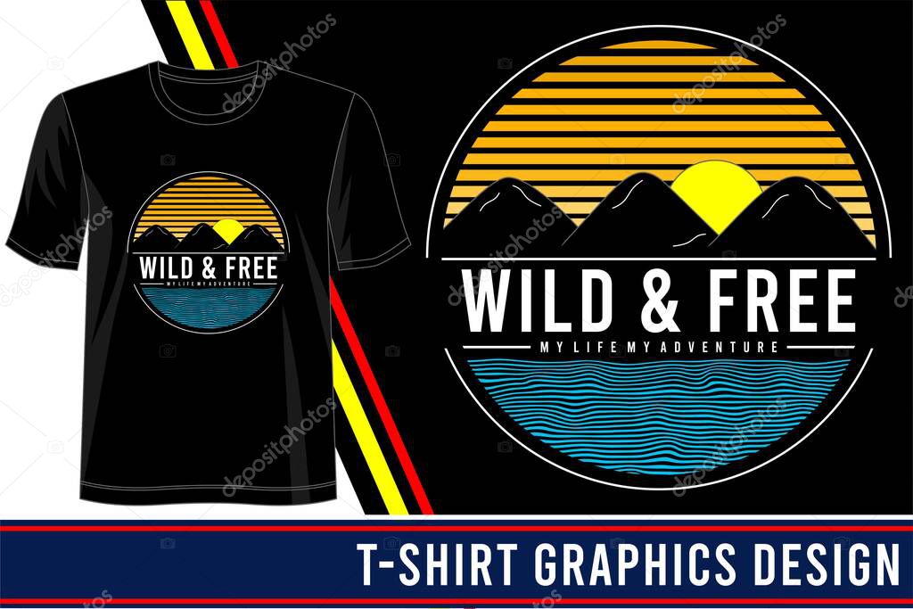 Wild and free t shirt design graphic vector illustration