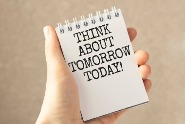 Not defterinde yarını düşün.