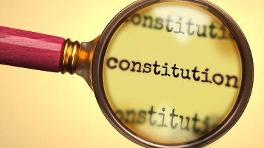 Anayasayı incele ve incele, incele ve incele, incele, öğren ve anayasaya daha yakından bak, 3d illüstrasyon sürecini sembolize eden bir cam ve kelime anayasası olarak gösterildi.