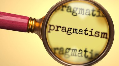 Pragmatizmi incele ve incele, analiz etme, keşfetme, öğrenme ve pragmatizme daha yakından bakma sürecini sembolize eden bir cam ve kelime pragmatizmi olarak gösterildi.