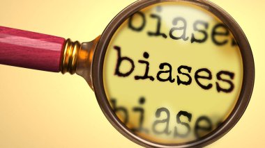 Examine and study biases, showed as a magnify glass and word biases to symbolize process of analyzing, exploring, learning and taking a closer look at biases, 3d illustration clipart