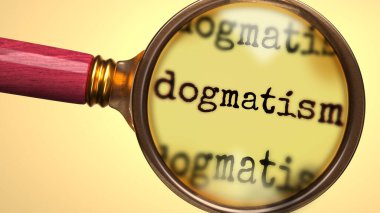 Dogmatizmi inceleyin ve inceleyin, analiz etme, keşfetme, öğrenme ve dogmatizme daha yakından bakma sürecini sembolize etmek için bir büyüteç ve kelime dogmatizmi olarak gösterildi.