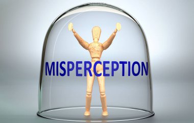 Misperception can separate a person from the world and lock in an isolation that limits - pictured as a human figure locked inside a glass with a phrase Misperception, 3d illustration clipart