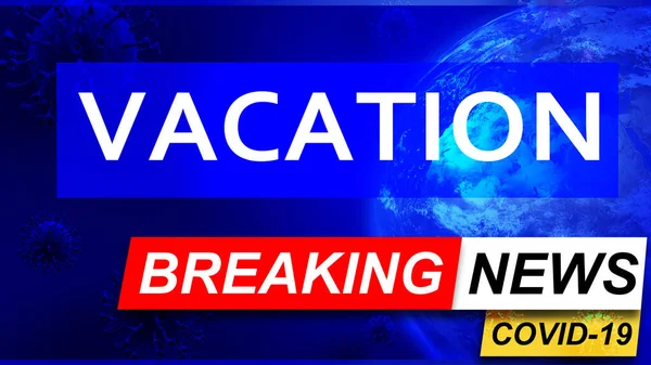 Covid Vacation Breaking News Стилизованный Телевизионный Синий Экран Новостей Новостями — стоковое фото