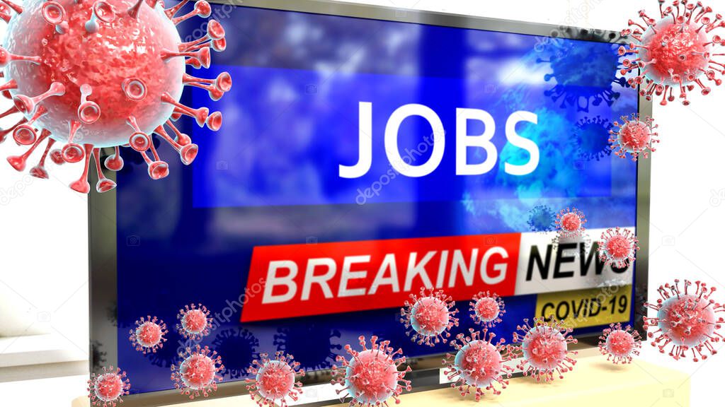 Covid, jobs and a tv set showing breaking news - pictured as a tv set with corona jobs news and deadly viruses around attacking it, 3d illustration