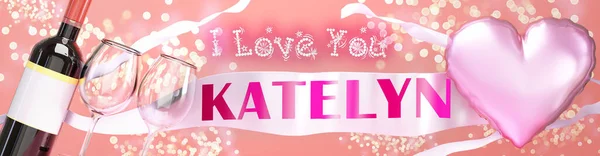 Love You Katelyn Wedding Valentine Just Say Love You Celebration — Stock Photo, Image