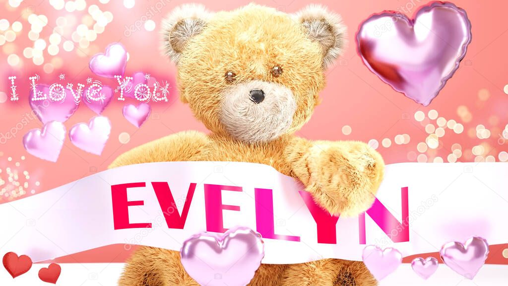 I love you Evelyn - cute and sweet teddy bear on a wedding, Valentine's or just to say I love you pink celebration card, joyful, happy party style with glitter and red and pink hearts, 3d illustration