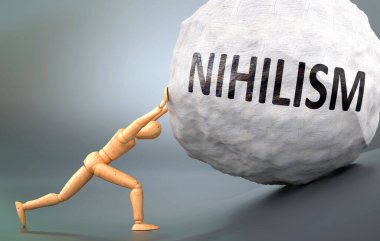 Nihilizm ve acı verici insanlık hali, insan yaşamında Nihilizmle başa çıkmanın ne kadar zor olduğunu göstermek için ağır yük iten tahta bir insan figürü olarak resmedilmiş.