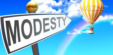 Modesty leads to success - shown as a sign with a phrase Modesty pointing at balloon in the sky with clouds to symbolize the meaning of Modesty, 3d illustration