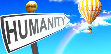 Humanity leads to success - shown as a sign with a phrase Humanity pointing at balloon in the sky with clouds to symbolize the meaning of Humanity, 3d illustration