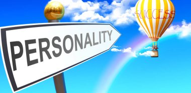 Personality leads to success - shown as a sign with a phrase Personality pointing at balloon in the sky with clouds to symbolize the meaning of Personality, 3d illustration