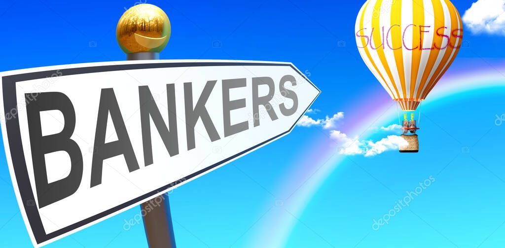 Bankers leads to success - shown as a sign with a phrase Bankers pointing at balloon in the sky with clouds to symbolize the meaning of Bankers, 3d illustration