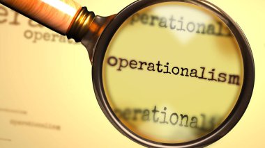 Operasyonalizm ve Operasyonculuğu sembolize etmek için kelime operasyonculuğu üzerine bir büyüteç. Operasyonalizm, 3D illüstrasyon kavramına ilişkin çalışmalar ve cevaplar arayışı.