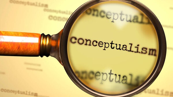 Conceptualism and a magnifying glass on Russian word Conceptualism to symbolize studying, examining or searching for an explanation and answers related to the concept of Conceptualism, 3d illustration