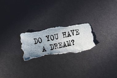 Text writing on peace torn paper Do You Have A Dream? Concept meaning asking someone about life goals clipart