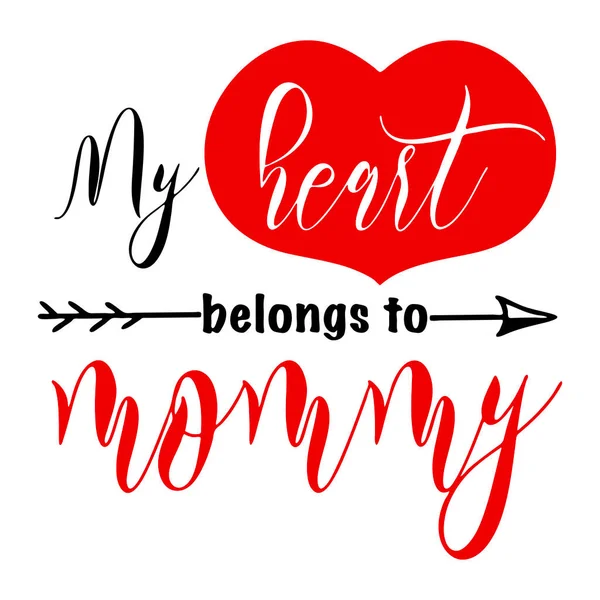 Hand lettering quote for kids belong to mommy Valentines day. Vector calligraphy illustration in red and black on white with heart and arrow. Perfect for babysuit, tshirt, print, sticker, photo album. — Stock Vector