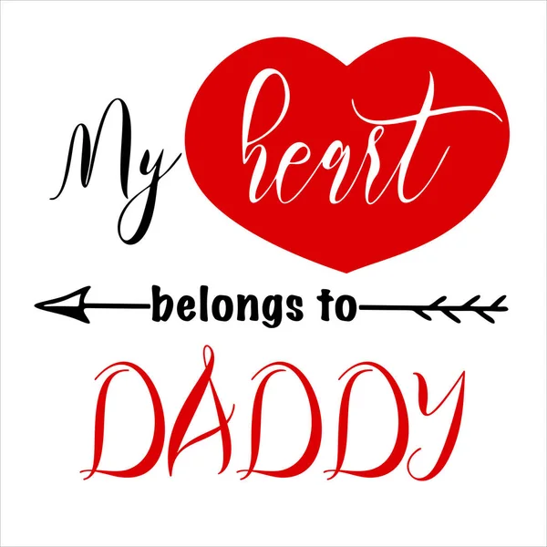 Hand lettering quote for baby Valentine day. Vector calligraphy illustration in red and black on white - My heart belongs to daddy with arrow. Perfect for babysuit, tshirt, print, sticker, photo album — Stock Vector
