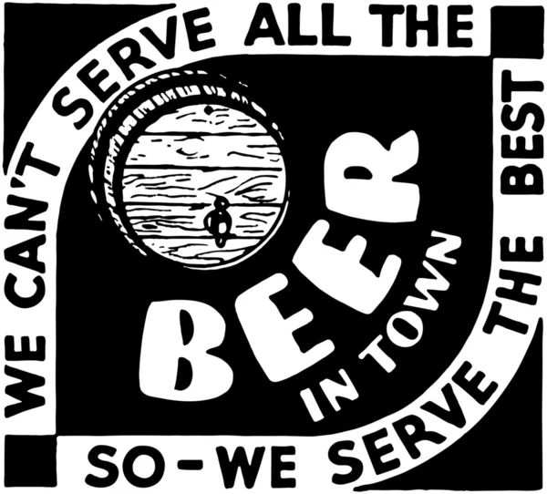 We Can't Serve All The Beer — Stock Vector