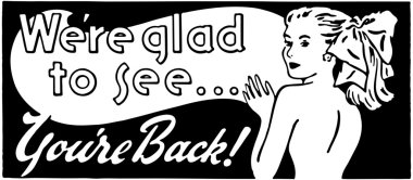 We're Glad To See You're Back clipart