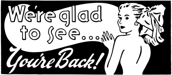 We're Glad To See You're Back — Stock Vector