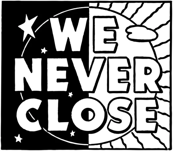 We Never Close — Stock Vector
